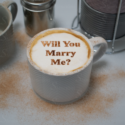 Will You Marry Me ? - Reusable Coffee Stencil